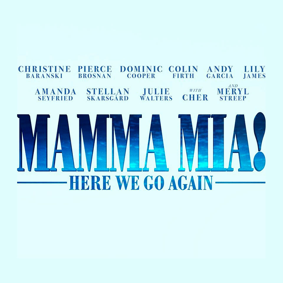 MAMMA MIA! Here We Go Again